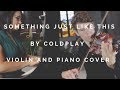 Duo melos  something just like this by coldplay  violin and piano cover feat agnes hapsari