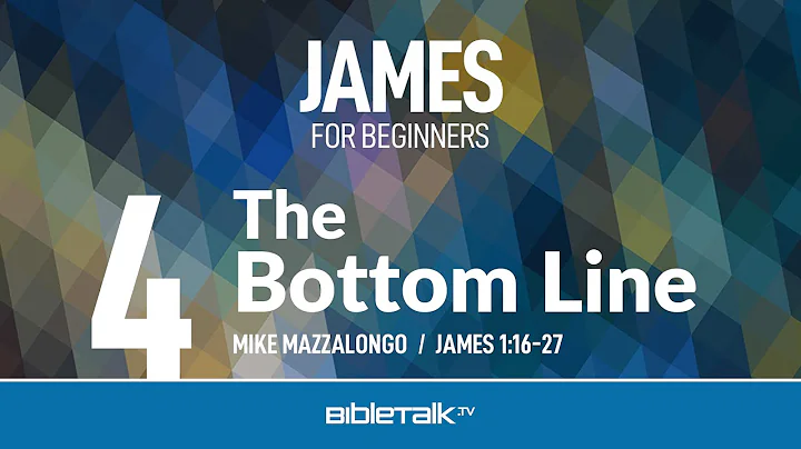 The Bottom Line (James 1:16-27) – Mike Mazzalongo | BibleTalk.tv