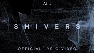 Alir, - Shivers [Official Lyric Video]