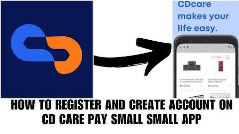 How to register and create account on CD care pay small small app