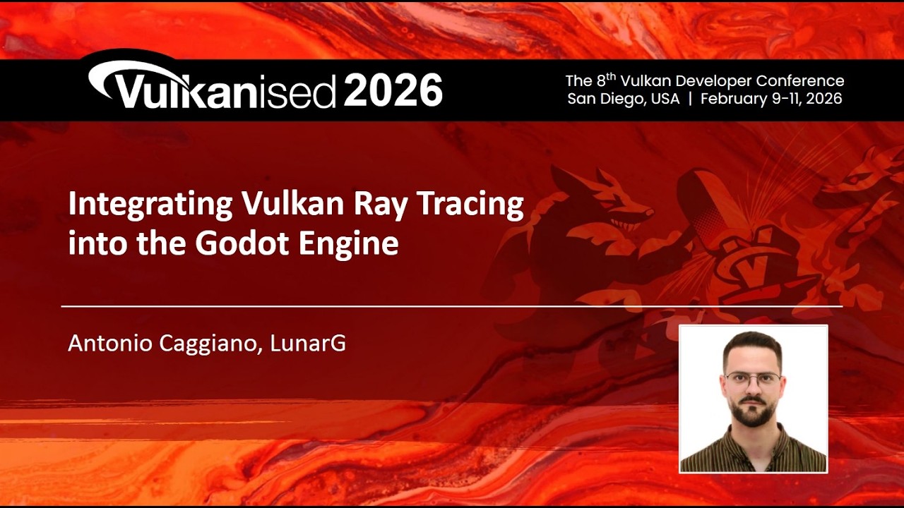 Vulkanised 2026: Integrating Vulkan Ray Tracing into the Godot Engine ...