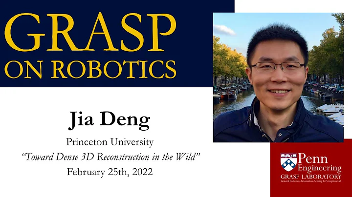 SPRING 2022 GRASP on Robotics - Jia Deng, Princeto...