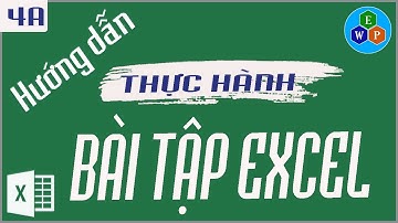 Hướng dẫn thực hành bài tập Excel 4A môn TIN HỌC.