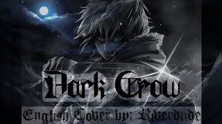 'Dark Crow' English Cover by: Riverdude