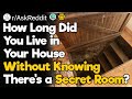 People Who Found a Secret Room in the House: How Long Did You Live in the House Before You Found It?