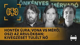 Honték újra; Vona VS Mérő; Oszi az Árulókban; Kivégzését túlélt nő | Önkényes Mérvadó #1256
