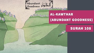 Surah 108: Al-Kawthar (Abundant Goodness) - سورة الكوثر