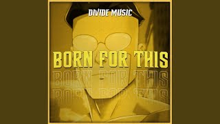 Born For This (Inspired by Invincible)
