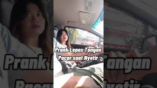 PRANK LEPAS TANGAN PACAR PAS LAGI NYETIR !