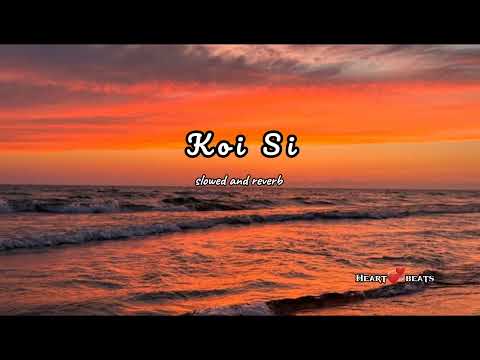 Koi si ( slowed and reverb)#foryou #trending #viral