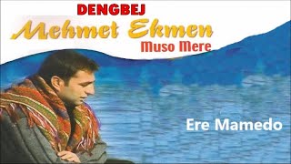 Dengbej Mehmet Ekmen - Ere Mamedo - KÜRTÇE ŞARKILAR