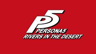 Rivers in the Desert - Persona 5