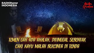 DITEROR‼️CAMPING KACAU KARENA TEMAN BERHUBUNGAN DENGAN PACARNYA, PADAHAL AWALNYA CUMA...