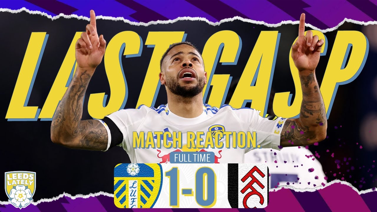 LAST GASP WINNER FROM NMECHA! LEEDS UNITED 1 - 0 FULHAM FC!  MATCH REACTION!
