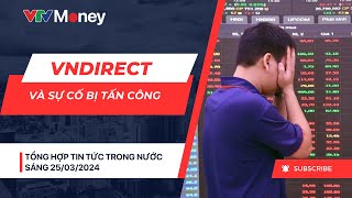 VNDIRECT và sự cố bị tấn công - TOÀN CẢNH KINH TẾ | VTVMoney