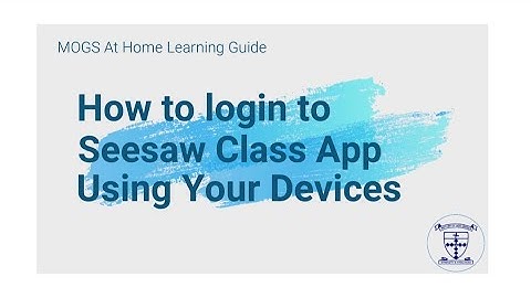 MOGS Video Tutorial: Logging Into Seesaw Class App for At Home Learning