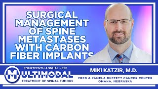 Surgical Management of Spine Metastases w/Carbon Fiber Implants - Miki Katzir, M.D.