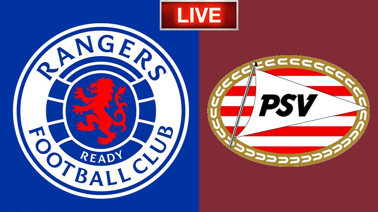 Rangers vs PSV Eindhoven Live Stream HD - UEFA Champions League