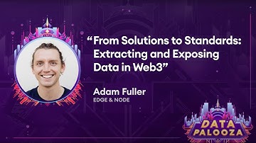 From Solutions to Standards: Extracting and Exposing Data in Web3 by Adam Fuller (Edge & Node)