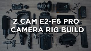 Let's build a Rig! | Z CAM E2-F6 PRO