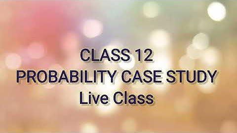 Class 12 Probability Case Study Questions #cbse #class12 #probability