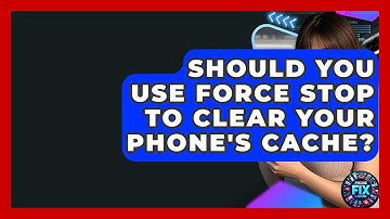 Should You Use Force Stop To Clear Your Phone