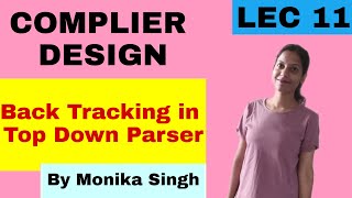 COMPILER DESIGN Lecture-11(Limitation of Top down Parsers( Backtracking)