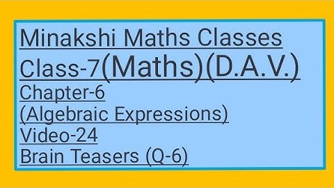 DAV || Class-7(Maths)|| Chapter-6(Algebraic Expressions)||Video-24 || Brain Teasers(Q-6)