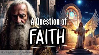 A question of faith | Podcast | Morning Manna, Daily Devotional with Robin Sam