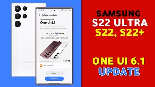 Samsung S22,S22+,S22 Ultra One Ui 6.1 Update | Galaxy AI Features | S22 Ultra New Update One Ui 6.1
