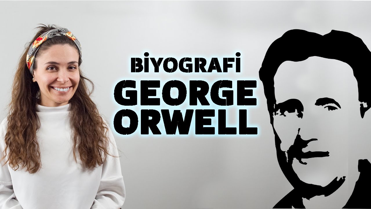 GEORGE ORWELL HAYAT HİKAYESİ (Biyografi - Ünlü Yazarlar)