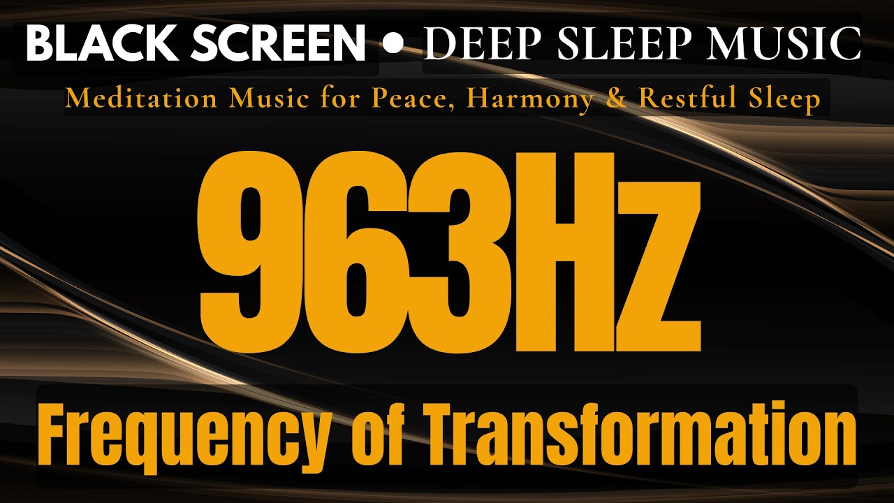 963Hz Frequency of Transformation | Meditation Music for Peace