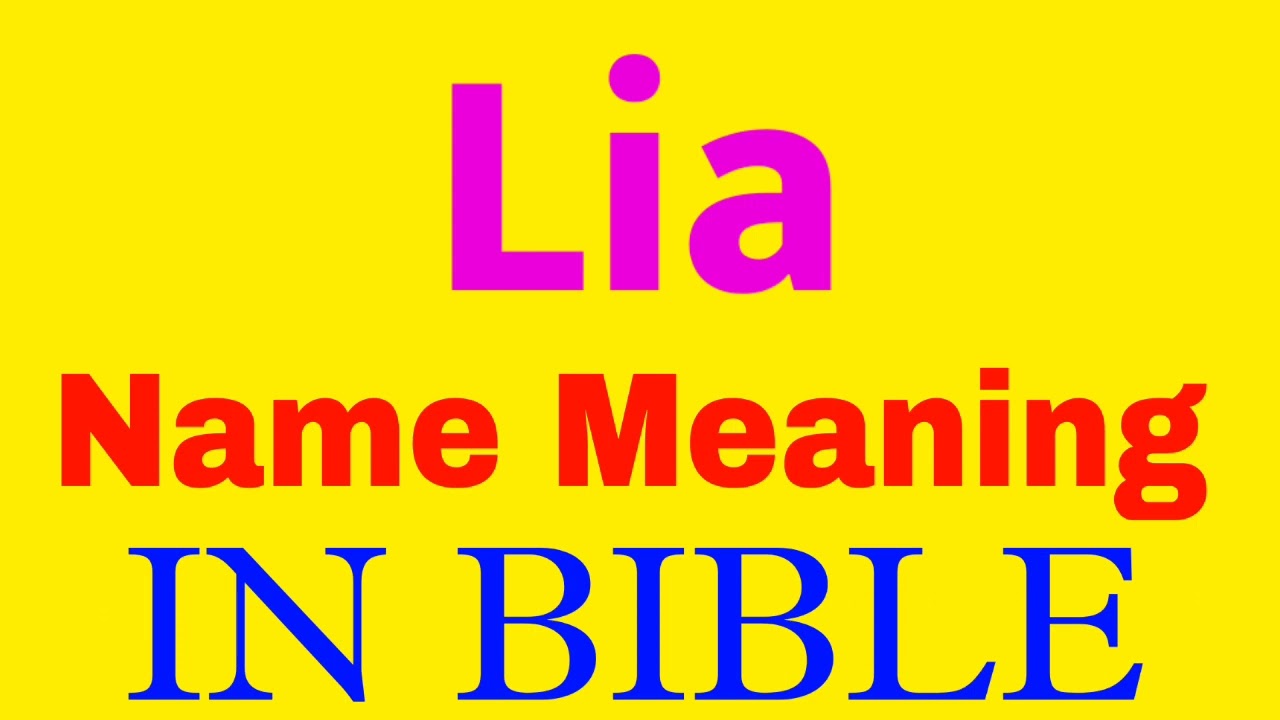 Lia Name Meaning In Bible Lia Meaning In English Lia Name Meaning Lia Name Meaning In Bible Lia Meaning In English Lia Name Meaning