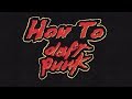 How To Daft Punk