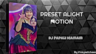 PRESET ALIGHT MOTION||DJ PAPALI MAMAM||VIRAL TIKTOK