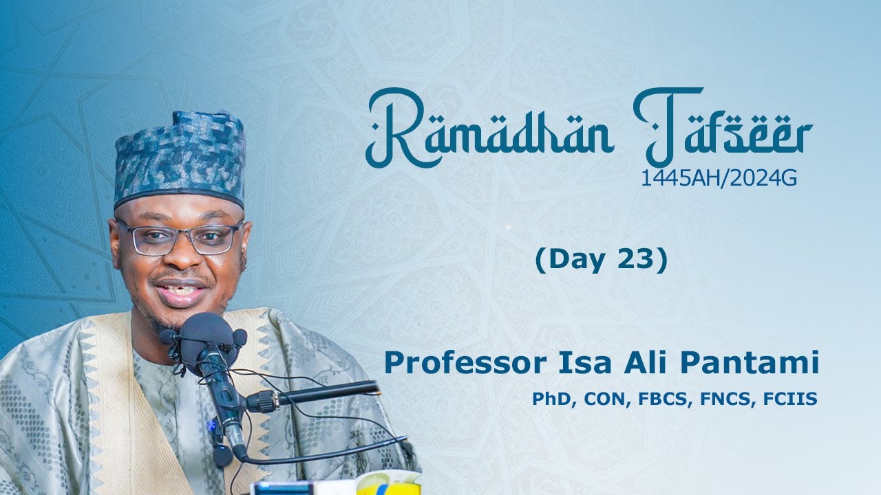 RAMADHAN TAFSEER 23  1445AH2024G  Hausa  Prof Isa Ali Pantami CON