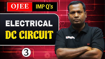 OJEE ELECTRICAL || DC CIRCUIT PART 3 || BY SAROJ SIR || IE CLASSES