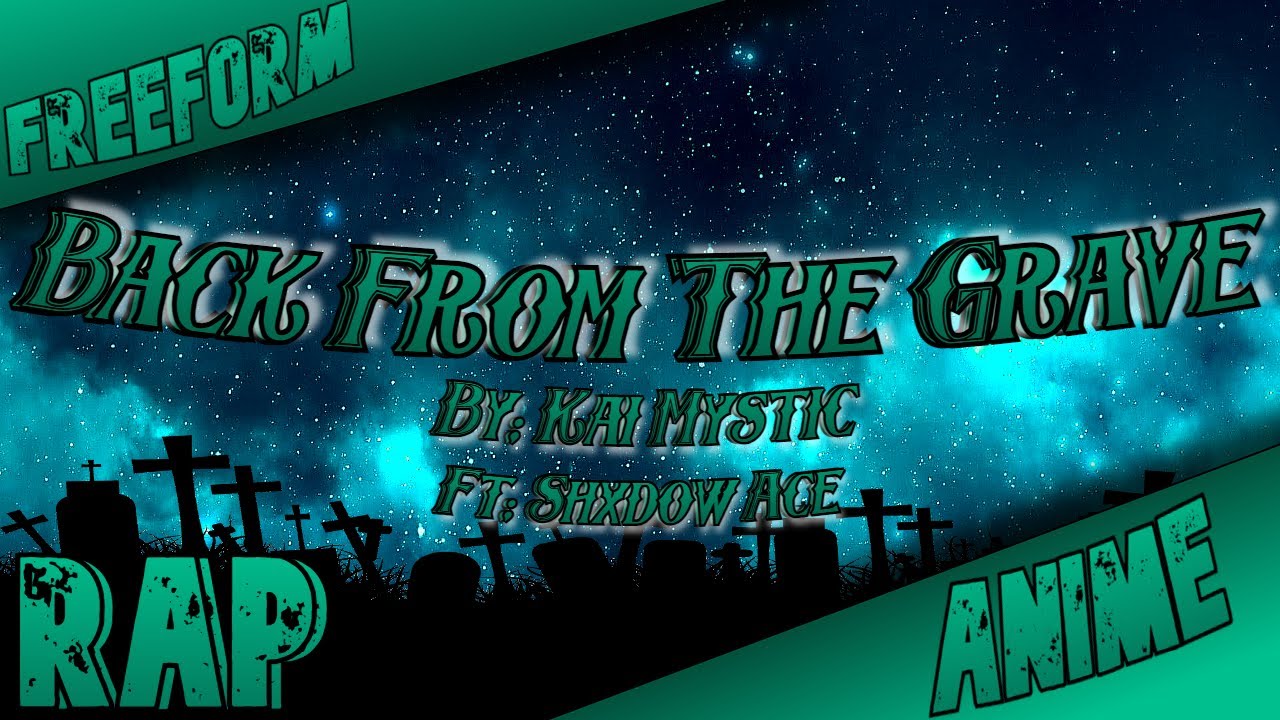 Freeform Anime Rap | Back From The Grave | Kai Mystic Ft