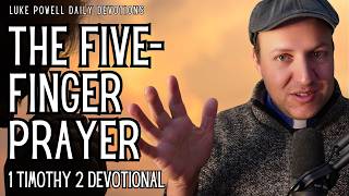 How to Pray for Everyone: The Five Finger Prayer | 1 Timothy 2 Devotional