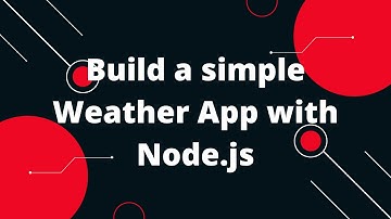 Creating a Weather app in Node.js using the Openweathermap API