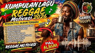Kumpulan Lagu Reggae Motivasi 2026 🔥 Full Album Reggae Santai & Bikin Semangat