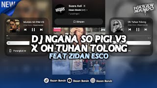 DJ NGANA SO PIGI V3 X OH TUHAN TOLONG | FEAT ZIDAN ESCO VIRAL TIKTOK DJ TERBARU 2026