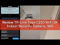 Review TP-Link Tapo C210 WiFi 2K Indoor Security Camera, 360° Rotation, 3M Pixel, 2-Way Audio, 9m Ni