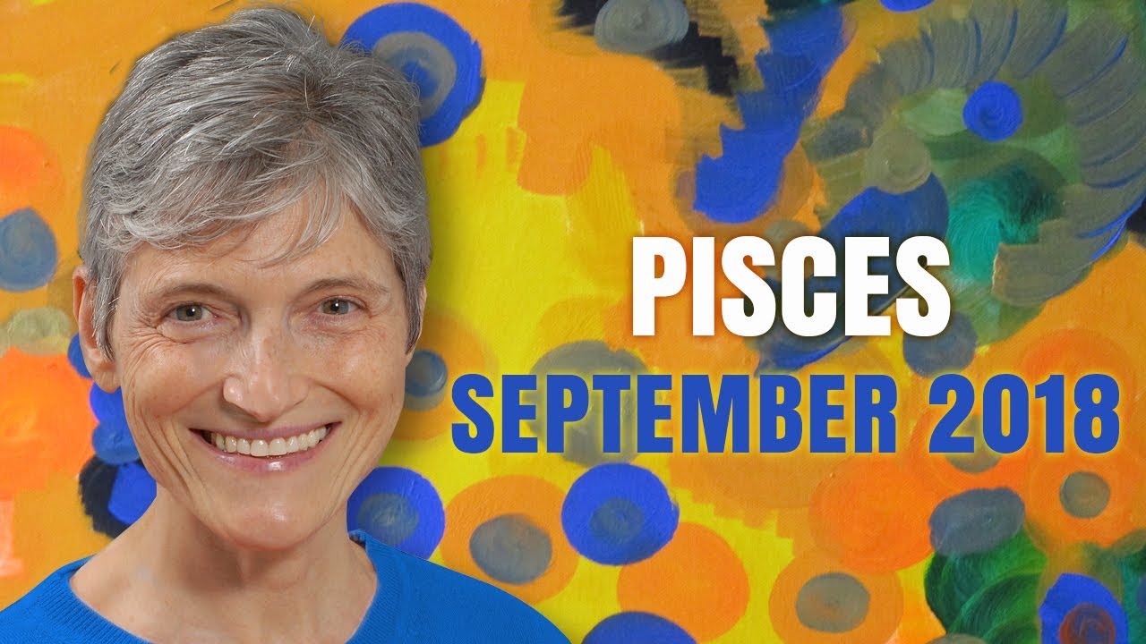 Pisces September 2018 Astrology Horoscope - A New Chapter Begins!
