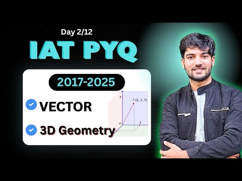 IAT PYQ Solution Series 🔥 | Vectors & 3D Geometry (2017–2025) | IAT ...