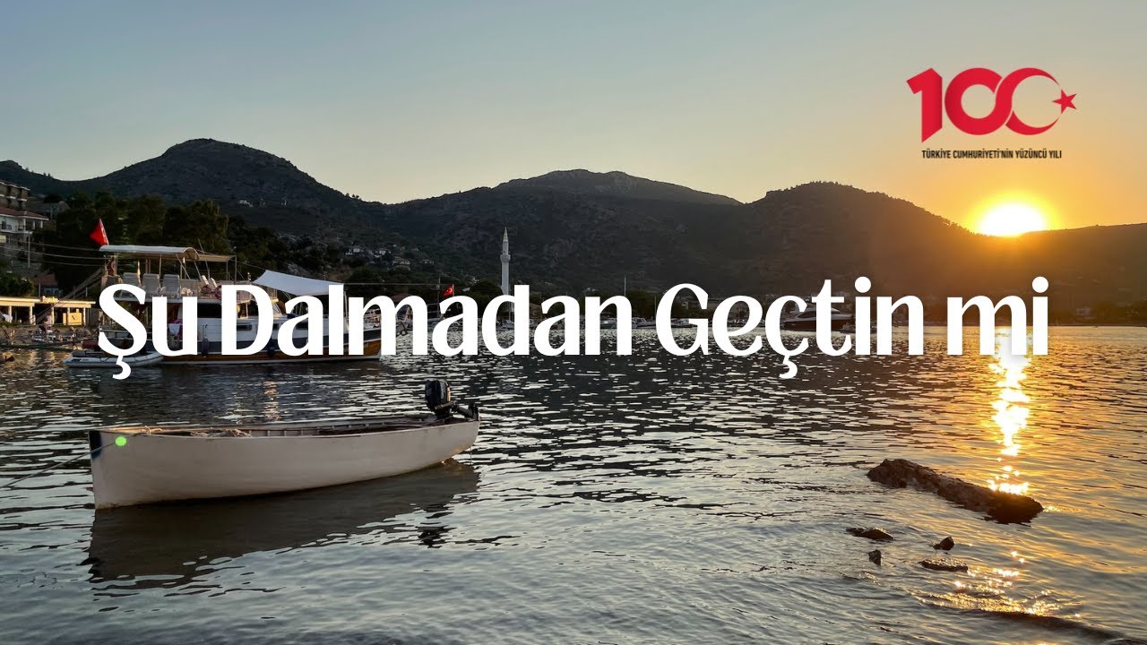 Şu Dalmadan Geçtin mi | Türkiye Cumhuriyeti'nin 100 yılı