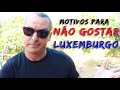 Motivos pra não gostar de Luxemburgo! Se você for um r3t@rd@d0! Click Bait Alert! lol