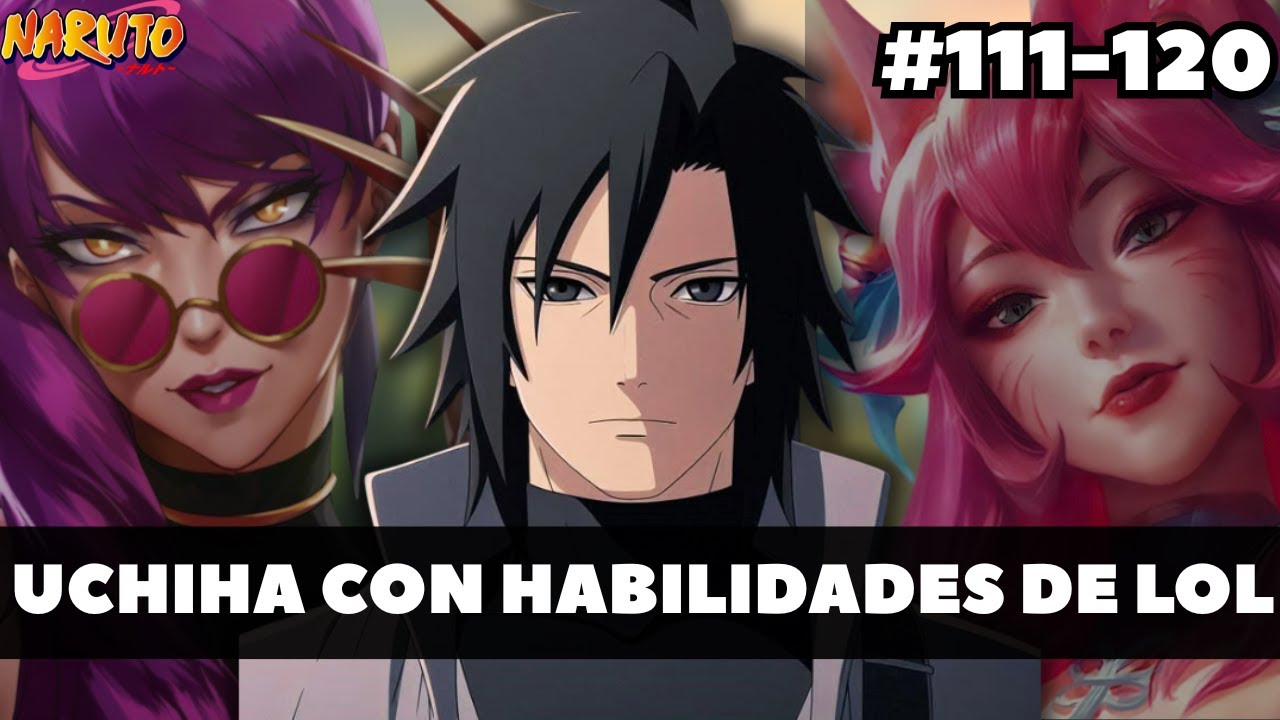 REENCARNADO EN NARUTO CON HABILIDADES DE LOL | Capitulo 111-120