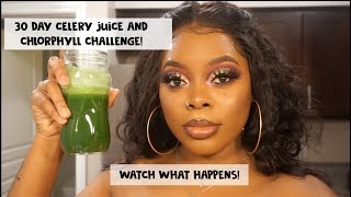 I DRANK CELERY JUICE & CHLOROPHYLL FOR 30 DAYS! | Benefits Of Drinking Celery Juice & Chlorphyll