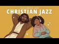 Christian Prayer Music | Gentle Worship Jazz for Rest, Study &amp; Prayer